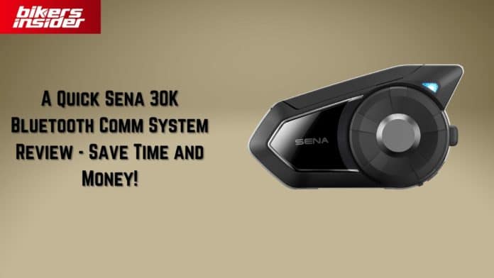 A Quick Sena 30K Bluetooth Comm System Review - Save Time and Money!